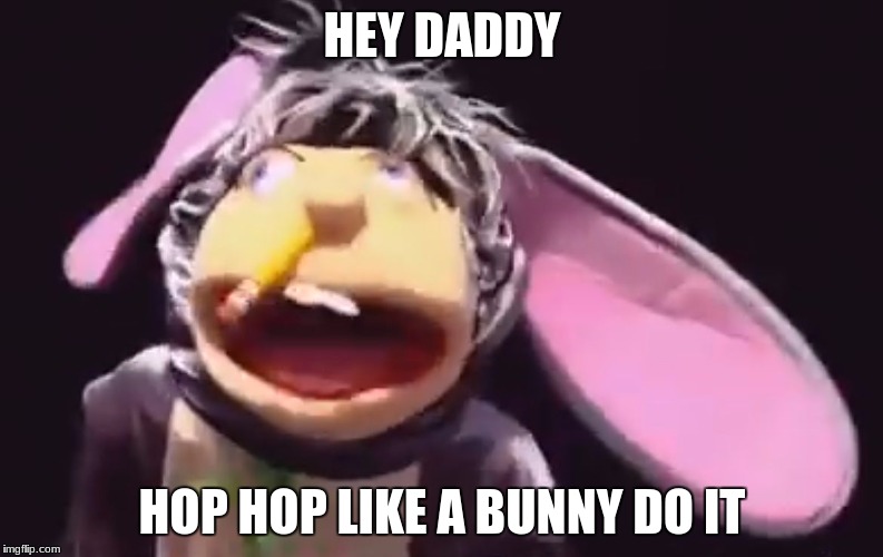 Jeffy bunny suit explain | HEY DADDY; HOP HOP LIKE A BUNNY DO IT | image tagged in jeffy bunny suit explain | made w/ Imgflip meme maker