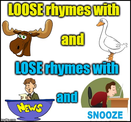 Spread the word!! | LOOSE rhymes with; and; LOSE rhymes with; and | image tagged in blank | made w/ Imgflip meme maker