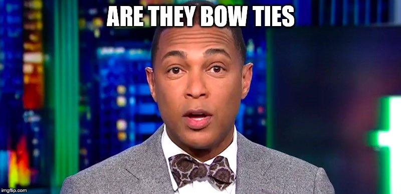 ARE THEY BOW TIES | made w/ Imgflip meme maker