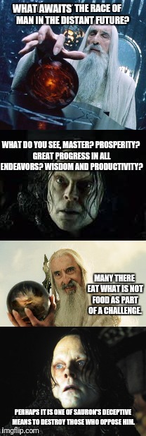 Saruman Sees Man's Future | WHAT AWAITS | image tagged in saruman,grima,tide pod challenge,future,lotr | made w/ Imgflip meme maker