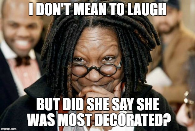 ha ha now THAT'S funny | I DON'T MEAN TO LAUGH; BUT DID SHE SAY SHE WAS MOST DECORATED? | image tagged in whoopie,monique,comedy,grammys,emmys,tony awards | made w/ Imgflip meme maker