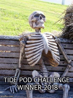 I’d like to thank  | TIDE POD CHALLENGE WINNER 2018 | image tagged in memes,tide pod challenge | made w/ Imgflip meme maker