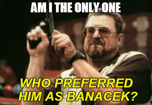 Am I The Only One Around Here Meme | AM I THE ONLY ONE WHO PREFERRED HIM AS BANACEK? | image tagged in memes,am i the only one around here | made w/ Imgflip meme maker