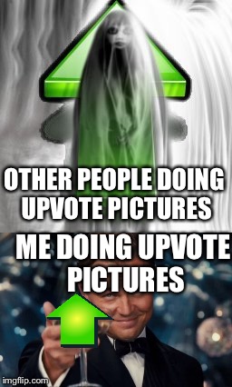 Art is on point | OTHER PEOPLE DOING UPVOTE PICTURES; ME DOING UPVOTE PICTURES | image tagged in upvotes,upvote pictures,art,good art,bad art | made w/ Imgflip meme maker
