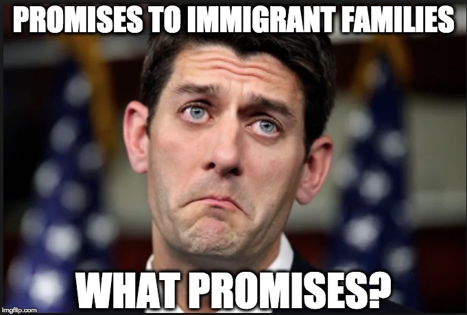 PROMISES TO IMMIGRANT FAMILIES; WHAT PROMISES? | image tagged in memes | made w/ Imgflip meme maker