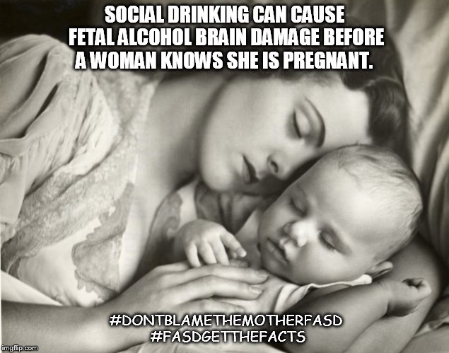 Mother child sleeping | SOCIAL DRINKING CAN CAUSE FETAL ALCOHOL BRAIN DAMAGE BEFORE A WOMAN KNOWS SHE IS PREGNANT. #DONTBLAMETHEMOTHERFASD #FASDGETTHEFACTS | image tagged in mother child sleeping | made w/ Imgflip meme maker
