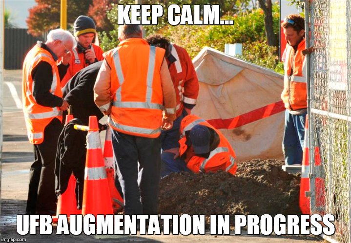 DL | KEEP CALM... UFB AUGMENTATION IN PROGRESS | image tagged in fibre tech ops | made w/ Imgflip meme maker