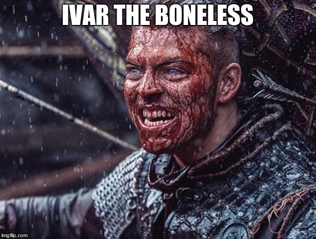 Ivan the Boneless | IVAR THE BONELESS | image tagged in ivan the boneless | made w/ Imgflip meme maker