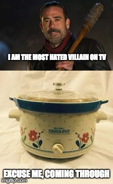 I AM THE MOST HATED VILLAIN ON TV; EXCUSE ME, COMING THROUGH | image tagged in tv | made w/ Imgflip meme maker