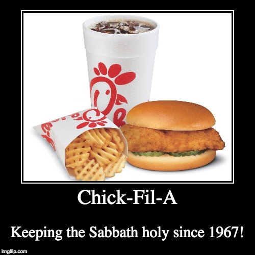Thank you, Chick-Fil-A.  | image tagged in funny,demotivationals,memes,christian,chick fil a,food | made w/ Imgflip demotivational maker