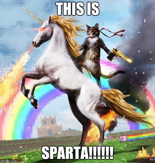 Welcome To The Internets Meme | THIS IS; SPARTA!!!!!! | image tagged in memes,welcome to the internets | made w/ Imgflip meme maker