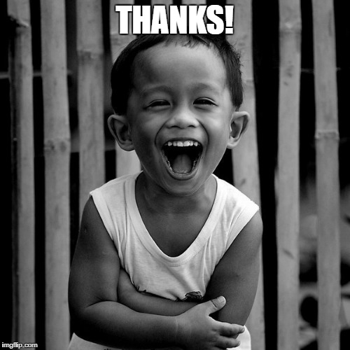 laughing face | THANKS! | image tagged in laughing face | made w/ Imgflip meme maker
