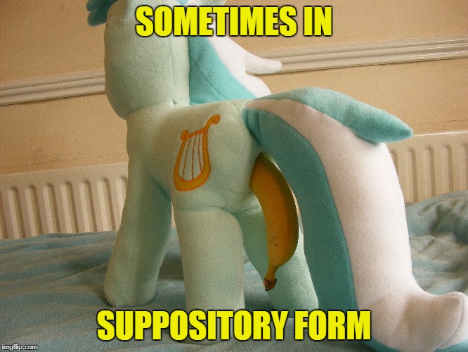 SOMETIMES IN SUPPOSITORY FORM | made w/ Imgflip meme maker