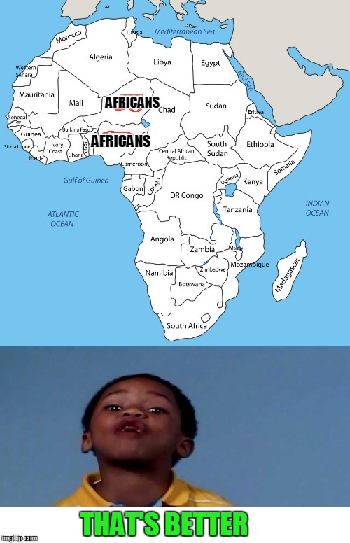 AFRICANS AFRICANS THAT'S BETTER | made w/ Imgflip meme maker