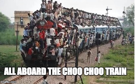 when the family comes to see you | ALL ABOARD THE CHOO CHOO TRAIN | image tagged in trains | made w/ Imgflip meme maker
