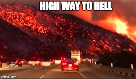 death's road | HIGH WAY TO HELL | image tagged in fire,forest fire | made w/ Imgflip meme maker