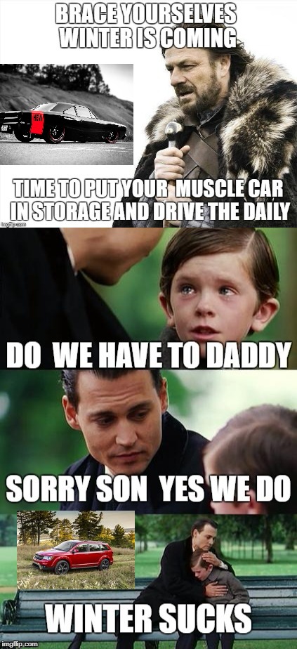 Winter Sucks 'cause No Muscle Car | image tagged in car meme,funny memes | made w/ Imgflip meme maker
