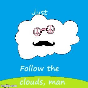 The way is in the clouds, man | image tagged in nambis the cloudspeaker,memes,dank memes,ugandan knuckles | made w/ Imgflip meme maker
