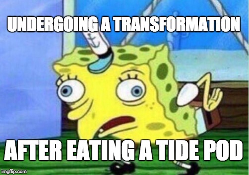 tide pod spongebob | UNDERGOING A TRANSFORMATION; AFTER EATING A TIDE POD | image tagged in memes,mocking spongebob,funny,tide pod,transformation,undergoing | made w/ Imgflip meme maker