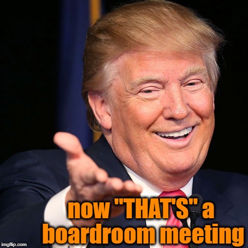 now "THAT'S" a boardroom meeting | made w/ Imgflip meme maker