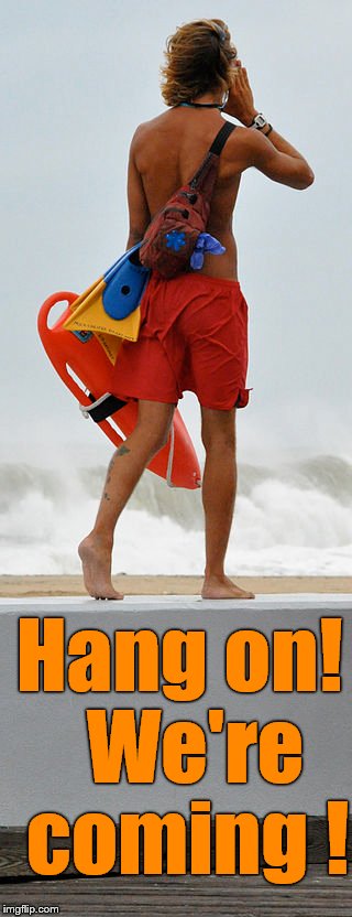 Hang on!  We're coming ! | made w/ Imgflip meme maker