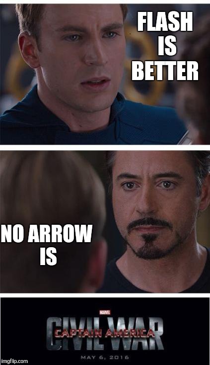 Marvel Civil War 1 | FLASH IS BETTER; NO ARROW IS | image tagged in memes,marvel civil war 1 | made w/ Imgflip meme maker