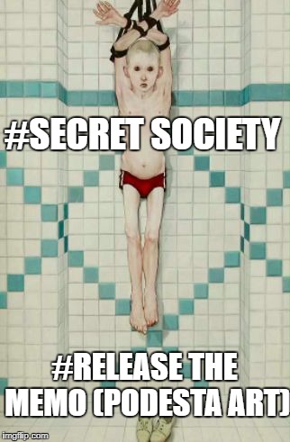 #SECRET SOCIETY; #RELEASE THE MEMO (PODESTA ART) | image tagged in podesta art | made w/ Imgflip meme maker