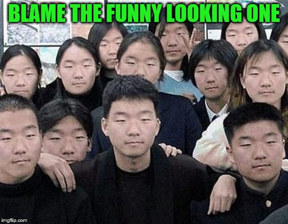 BLAME THE FUNNY LOOKING ONE | made w/ Imgflip meme maker