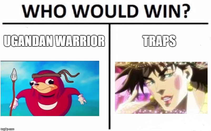 Who Would Win? | UGANDAN WARRIOR; TRAPS | image tagged in memes,who would win | made w/ Imgflip meme maker