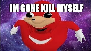 IM GONE KILL MYSELF | image tagged in memes | made w/ Imgflip meme maker