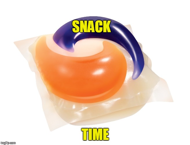 Tide Pod | SNACK; TIME | image tagged in tide pod | made w/ Imgflip meme maker