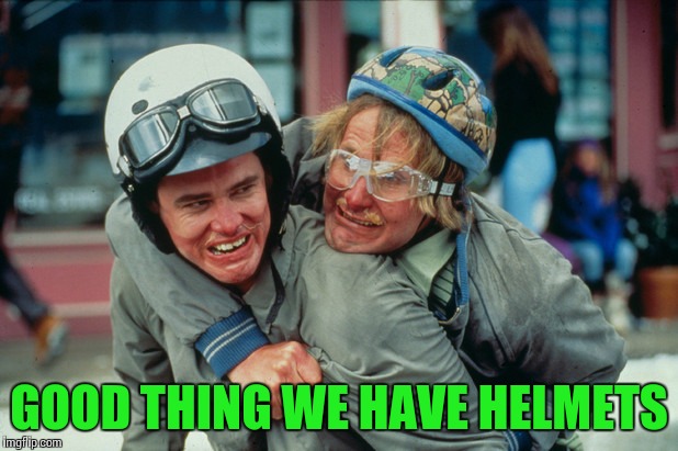 GOOD THING WE HAVE HELMETS | made w/ Imgflip meme maker