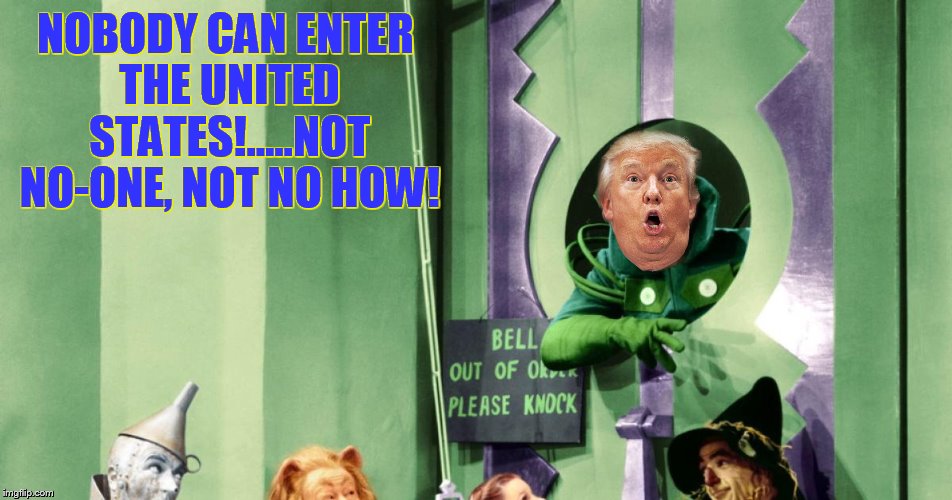 newest border security protocols go into effect! | NOBODY CAN ENTER THE UNITED STATES!.....NOT NO-ONE, NOT NO HOW! | image tagged in border wall,security,trump | made w/ Imgflip meme maker