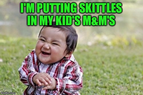 Easter falls on April Fools Day This Year!!!  | I'M PUTTING SKITTLES IN MY KID'S M&M'S | image tagged in memes,evil toddler,lynch1979 | made w/ Imgflip meme maker
