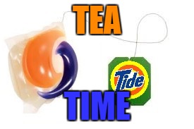 TEA TIME | made w/ Imgflip meme maker