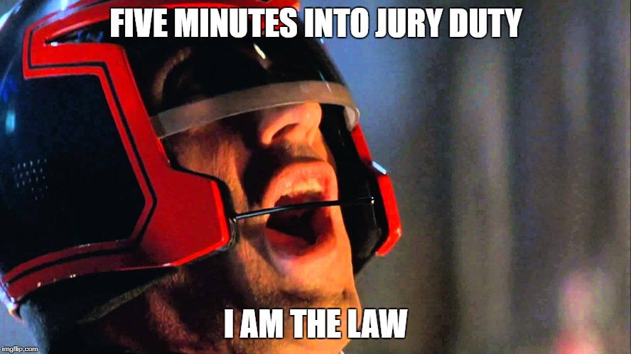 Best way to get out of Jury Duty | FIVE MINUTES INTO JURY DUTY; I AM THE LAW | image tagged in jury duty,sylvester stallone,memes | made w/ Imgflip meme maker