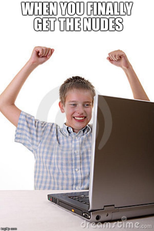 Kid Celebrating | WHEN YOU FINALLY GET THE NUDES | image tagged in kid celebrating,funny,memes,loser | made w/ Imgflip meme maker