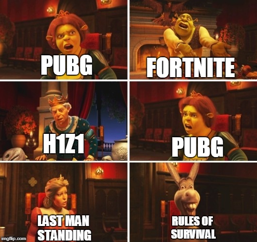 Shrek Fiona Harold Donkey | FORTNITE; PUBG; PUBG; H1Z1; LAST MAN STANDING; RULES OF SURVIVAL | image tagged in shrek fiona harold donkey | made w/ Imgflip meme maker