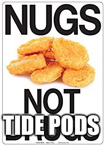 Nugs Not Tide Pods | TIDE PODS | image tagged in tide pods,chicken nuggets,nugs not drugs | made w/ Imgflip meme maker