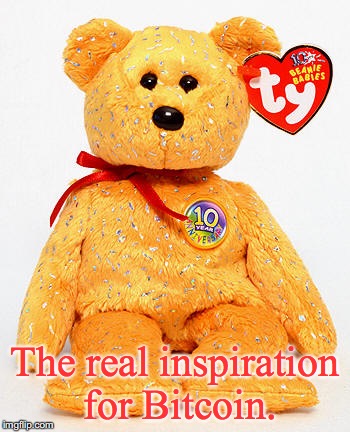 Inspiration for Bitcoin | The real inspiration for Bitcoin. | image tagged in bitcoin,beanie baby | made w/ Imgflip meme maker