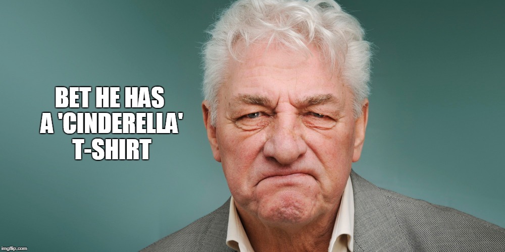 BET HE HAS A 'CINDERELLA' T-SHIRT | made w/ Imgflip meme maker