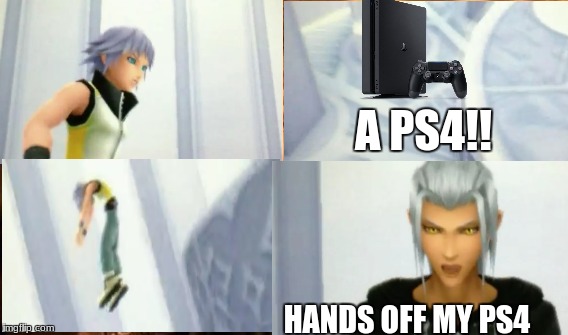 Hands Off | A PS4!! HANDS OFF MY PS4 | image tagged in kingdom hearts,ps4,memes | made w/ Imgflip meme maker