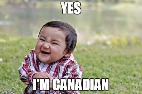 YES I'M CANADIAN | image tagged in memes,evil toddler | made w/ Imgflip meme maker