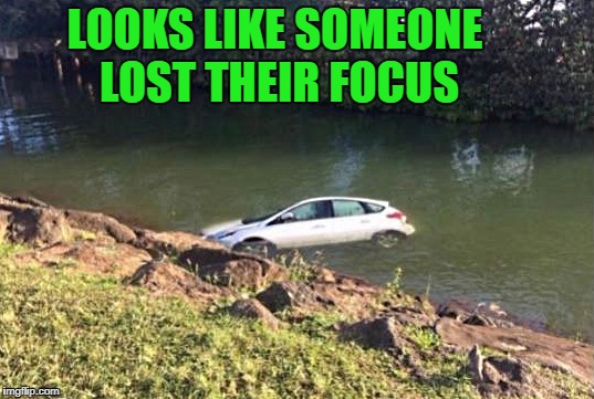 looks like someone lost their focus | LOOKS LIKE SOMEONE LOST THEIR FOCUS | image tagged in ford | made w/ Imgflip meme maker