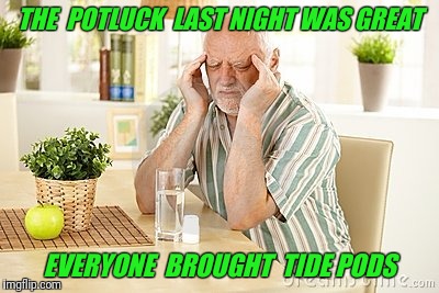 It was either a potluck or a murder mystery | THE  POTLUCK  LAST NIGHT WAS GREAT; EVERYONE  BROUGHT  TIDE PODS | image tagged in harold headache,tide pods | made w/ Imgflip meme maker