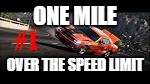 ONE MILE; OVER THE SPEED LIMIT | image tagged in nfs hot pursuit,nfs,hot,pursuit | made w/ Imgflip meme maker