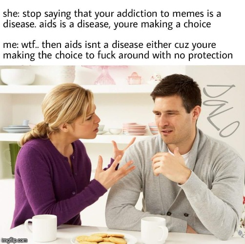 Aids not a disease  | image tagged in aids,addiction | made w/ Imgflip meme maker