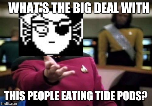 WHY?! | WHAT'S THE BIG DEAL WITH; THIS PEOPLE EATING TIDE PODS? | image tagged in memes,picard wtf,tide pods,why | made w/ Imgflip meme maker