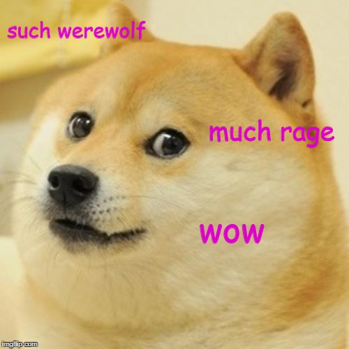 Doge Meme | such werewolf; much rage; wow | image tagged in memes,doge | made w/ Imgflip meme maker