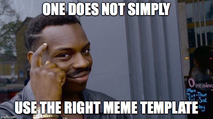 Roll Safe Think About It Meme | ONE DOES NOT SIMPLY; USE THE RIGHT MEME TEMPLATE | image tagged in memes,roll safe think about it,one does not simply | made w/ Imgflip meme maker